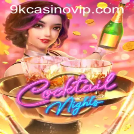 Exploring the Exciting World of CocktailNights: A Guide to Mastering the 9k Casino Experience